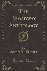 The Broadway Anthology (Classic Reprint)