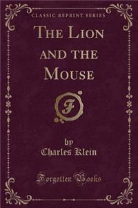 The Lion and the Mouse (Classic Reprint)