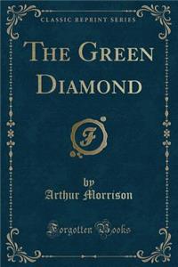 The Green Diamond (Classic Reprint)