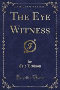The Eye Witness (Classic Reprint)