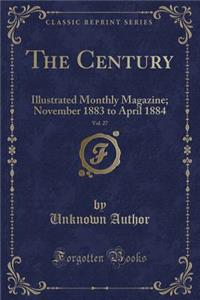 The Century, Vol. 27