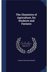 The Chemistry of Agriculture, for Students and Farmers