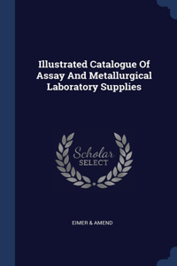 Illustrated Catalogue Of Assay And Metallurgical Laboratory Supplies