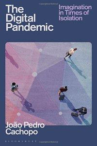 Digital Pandemic: Imagination in Times of Isolation