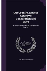 Our Country, and Our Country's Constitution and Laws