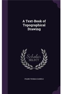 A Text-Book of Topographical Drawing