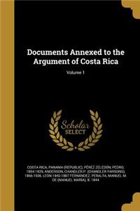 Documents Annexed to the Argument of Costa Rica; Volume 1