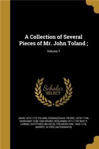 A Collection of Several Pieces of Mr. John Toland;; Volume 1