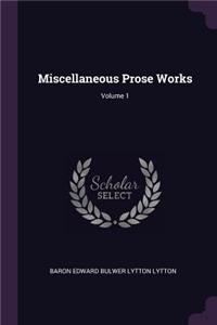 Miscellaneous Prose Works; Volume 1