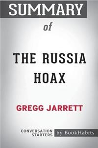 Summary of The Russia Hoax by Gregg Jarrett