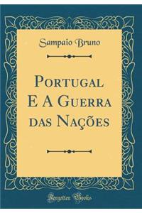 Portugal E a Guerra Das NaÃ§Ãµes (Classic Reprint)