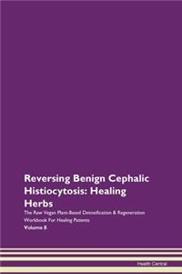 Reversing Benign Cephalic Histiocytosis: