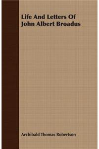 Life and Letters of John Albert Broadus