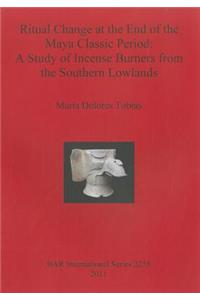 Ritual Change at the End of the Maya Classic Period