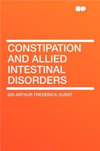 Constipation and Allied Intestinal Disorders