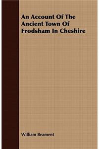 Account Of The Ancient Town Of Frodsham In Cheshire
