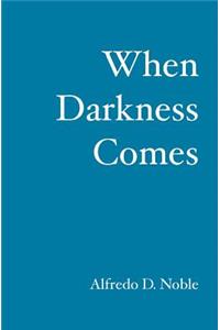 When Darkness Comes