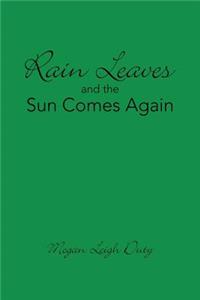 Rain Leaves and the Sun Comes Again