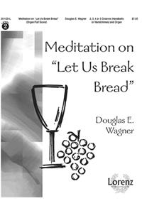 Meditation On Let Us Break Bread