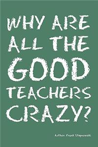 Why Are All the Good Teachers Crazy?