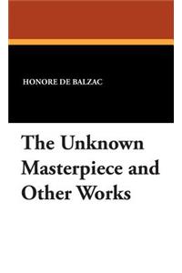 The Unknown Masterpiece and Other Works