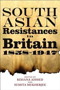 South Asian Resistances in Britain, 1858 - 1947