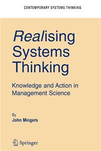 Realising Systems Thinking: Knowledge and Action in Management Science: Knowledge and Action in Management Science