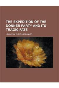 The Expedition of the Donner Party and Its Tragic Fate