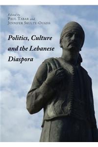 Politics, Culture and the Lebanese Diaspora