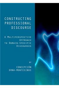 Constructing Professional Discourse: A Multiperspective Approach to Domain-Specific Discourses