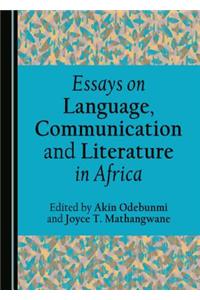Essays on Language, Communication and Literature in Africa