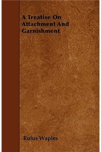 A Treatise On Attachment And Garnishment
