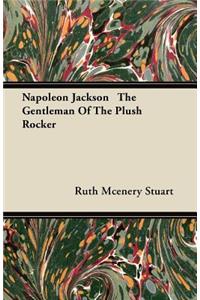 Napoleon Jackson The Gentleman Of The Plush Rocker
