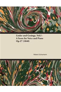 Lieder Und Gesange, Vol.I - A Score for Voice and Piano Op.27 (1840)