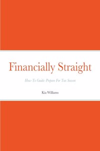 Financially Straight How-To Prepare For Tax Season Gudie