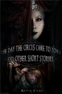 The Day the Circus Came to Town and other short stories