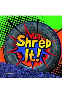 Shred It!