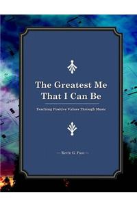 The Greatest Me That I Can Be