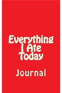 Everything I Ate Today: Journal