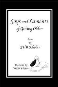 Joys and Laments of Getting Older