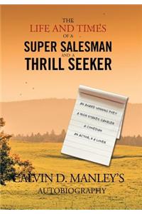 The Life and Times of a Super Salesman and a Thrill Seeker