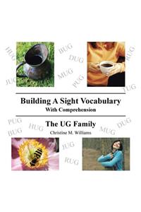 Building A Sight Vocabulary With Comprehension: The UG Family