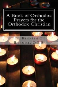 Book of Orthodox Prayers for the Orthodox Christian