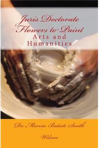 Juris Doctorate Flowers to Paint: Arts and Humanities