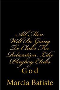 All Men Will Be Going To Clubs For Relaxation Like Playboy Clubs