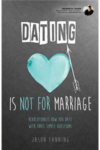 Dating Is Not for Marriage