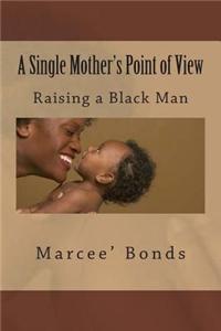 A Single Mother's Point of View: Raising a Black Man