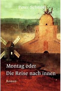 Montag oder Die Reise nach innen