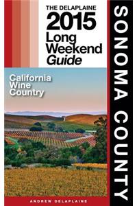 Sonoma County - The Delaplaine 2015 Long Weekend Guide