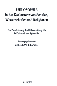 Philosophia in Der Konkurrenz Von Schulen, Wissenschaften Und Religionen